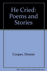 He Cried: Poems and Stories