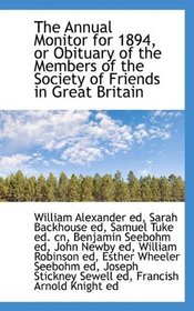 The Annual Monitor for 1894, or Obituary of the Members of the Society of Friends in Great Britain