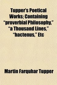 Tupper's Poetical Works; Containing 