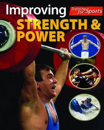 Improving Strength and Power (Training for Sports)