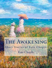 The Awakening: Short Stories of Kate Chopin