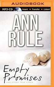 Empty Promises: And Other True Cases (Ann Rule's Crime Files)
