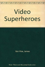 Video Superheroes