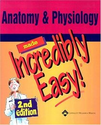 Anatomy  Physiology Made Incredibly Easy (Made Incredibly Easy)