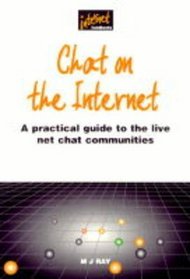 Chat on the Internet: A Practical Guide to Live Net Chat Communities (Internet handbooks)