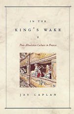 In the King's Wake : Post-Absolutist Culture in France
