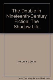 The Double in Nineteenth-Century Fiction: The Shadow Life
