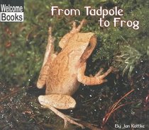 From Tadpole to Frog (How Things Grow)