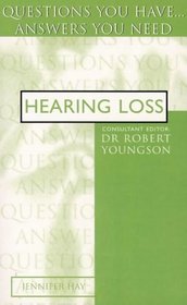 Hearing Loss: Questions You Have...Answers You Need (Questions You Have...answers You Need)