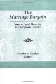 Marriage Bargain: Women and Dowries in European History