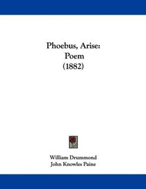 Phoebus, Arise: Poem (1882)