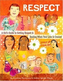 Respect: A Girl's Guide To Getting Respect And Dealing When Your Line Is Crossed (Turtleback School & Library Binding Edition)