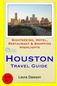 Houston Travel Guide: Sightseeing, Hotel, Restaurant & Shopping Highlights