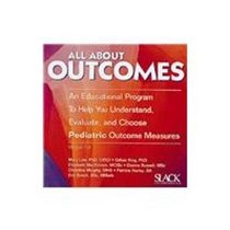 All About Outcomes: An Educational Program to Help You Understand, Evaluet and Choose Pediatric Outcome Measures (Institutional)