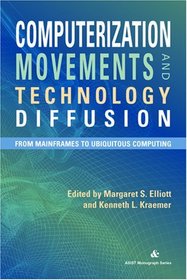 Computerization Movements and Technology Diffusion: From Mainframes to Ubiquitous Computing