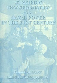 Strategic Transformation and Naval Power in the 21st Century