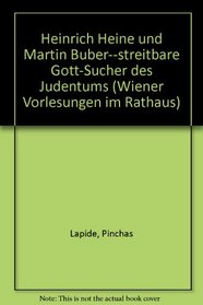 Heinrich Heine und Martin Buber--streitbare Gott-Sucher des Judentums (Wiener Vorlesungen im Rathaus) (German Edition)