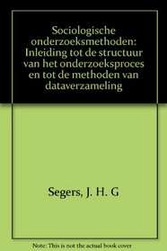 Sociologische onderzoeksmethoden: Inleiding tot de structuur van het onderzoeksproces en tot de methoden van dataverzameling (Dutch Edition)