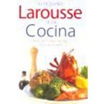 El Pequeno Larousse De La Cocina/ the Small Larousse of Cooking (Spanish Edition)