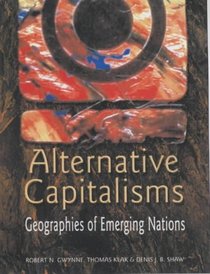 Alternative Capitalisms: Geographies of Emerging Regions (Hodder Arnold Publication)