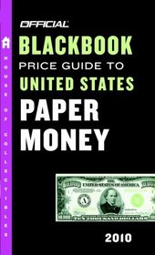 The Official Blackbook Price Guide to United States Paper Money 2010, 42nd Edition
