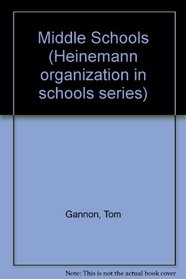 Middle Schools (Heinemann organization in schools series)