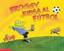 Froggy juega al futbol (Spanish Edition)