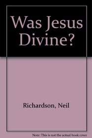Was Jesus Divine?