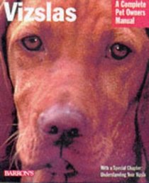Vizslas: Everything About Purchase, Care, Nutrition, Grooming, Behavior and Training (Barron's Complete Pet Owner's Manuals)