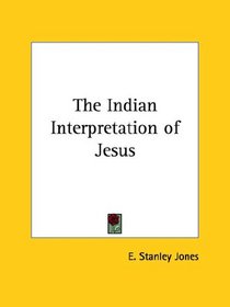 The Indian Interpretation of Jesus