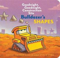 Bulldozer?s Shapes: Goodnight, Goodnight, Construction Site (Kids Construction Books, Goodnight Books for Toddlers) (Goodnight, Goodnight, Construction Site (Series))