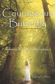 Courageous Butterfly: A journey to self-acceptance - A message of hope, love and courage.