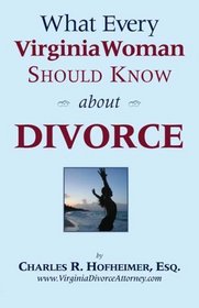 What Every Virginia Woman Should Know about Divorce, 2nd ed.