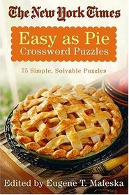 The New York Times Easy as Pie Crossword Puzzles: 75 Simple, Solvable Crosswords (New York Times Crossword Puzzles)