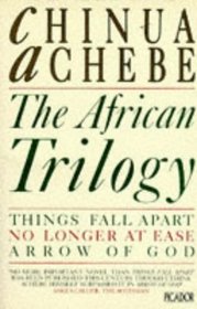 The African Trilogy. Things Fall Apart. No Longer at Ease. Arrow of God (Picador)