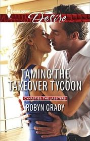 Taming the Takeover Tycoon (Dynasties: The Lassiters, Bk 5) (Harlequin Desire, No 2318)