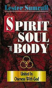 Spirit Soul and Body: United in Oneness With God