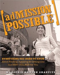 Admission Possible: Everything You Need to Know about Finding, Applying, and Getting into the Best College for You
