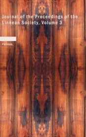 Journal of the Proceedings of the Linnean Society, Volume 3
