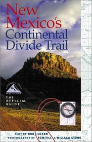 New Mexico's Continental Divide Trail: The Official Guide (The Continental Divide Trail Series)