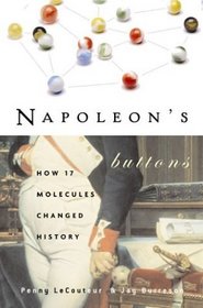 Napoleon's Buttons: 17 Molecules That Changed History