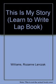 This Is My Story (Learn to Write Lap Book)
