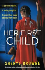 Her First Child: A totally gripping and unputdownable psychological thriller
