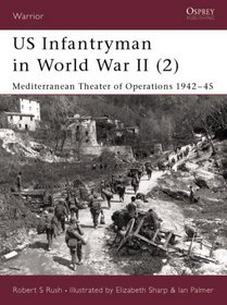 Us Infantryman in World War II: Mediterranean Theater of Operations 1942-45 (Warrior)