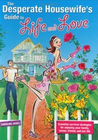 Desperate Housewife's Guide to Life and Love