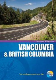 Driving Guides Vancouver & British Columbia, 4th (Drive Around - Thomas Cook)