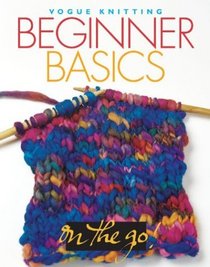 Vogue Knitting on the Go: Beginner Basics (Vogue Knitting On The Go)