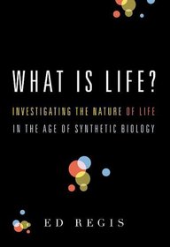 What Is Life?: Investigating the Nature of Life in the Age of Synthetic Biology