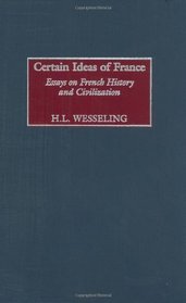 Certain Ideas of France: Essays on French History and Civilization (Contributions to the Study of World History)