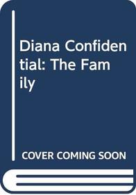 Diana Confidential: The Family